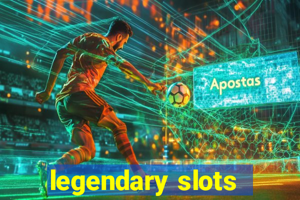 legendary slots - casino games